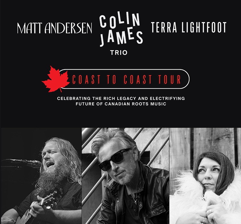 Coast to Coast Tour: Colin James, Matt Andersen, & Terra Lightfoot
