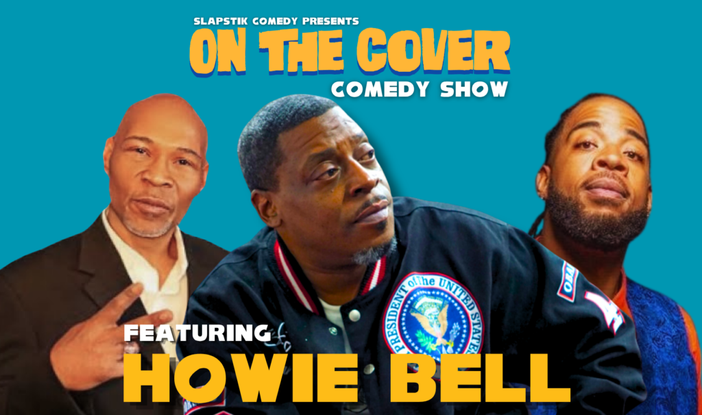 Image of a group of comedians with the text Slapstik Comedy Presents On the Cover comedy show featuring Howie Bell