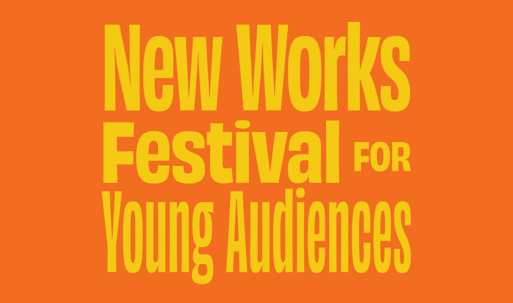 More Info for New Works Festival for Young Audiences - Workshop